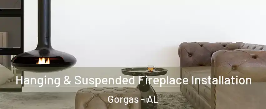 Hanging & Suspended Fireplace Installation Gorgas - AL