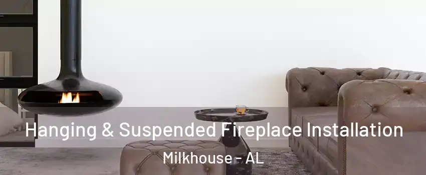 Hanging & Suspended Fireplace Installation Milkhouse - AL