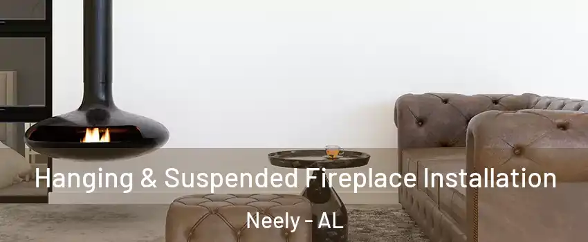 Hanging & Suspended Fireplace Installation Neely - AL