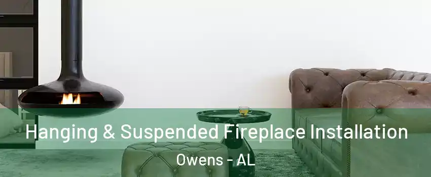 Hanging & Suspended Fireplace Installation Owens - AL