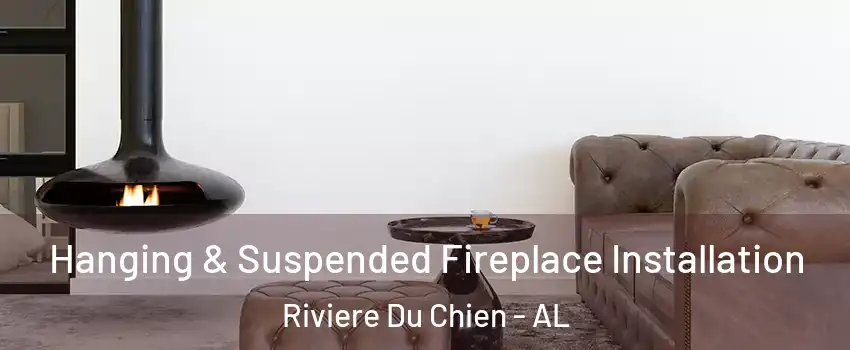 Hanging & Suspended Fireplace Installation Riviere Du Chien - AL