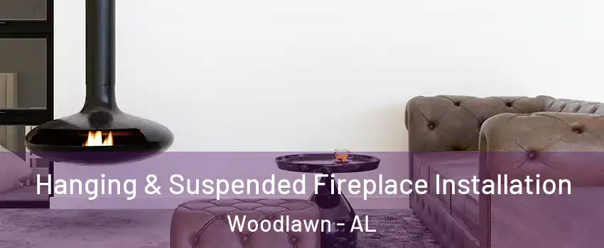 Hanging & Suspended Fireplace Installation Woodlawn - AL
