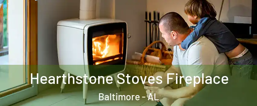 Hearthstone Stoves Fireplace Baltimore - AL