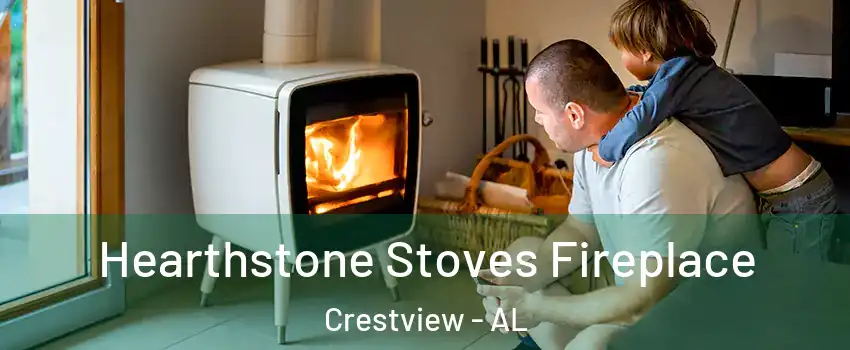 Hearthstone Stoves Fireplace Crestview - AL
