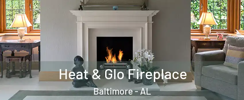 Heat & Glo Fireplace Baltimore - AL
