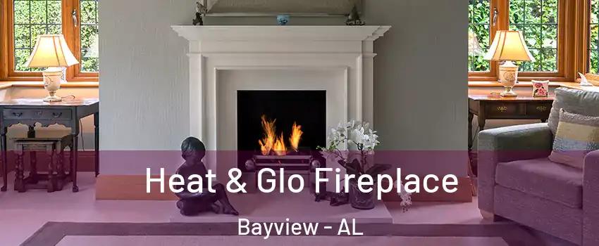 Heat & Glo Fireplace Bayview - AL