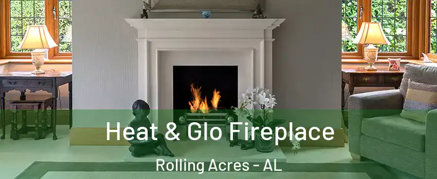 Heat & Glo Fireplace Rolling Acres - AL