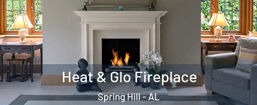 Heat & Glo Fireplace Spring Hill - AL