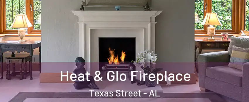 Heat & Glo Fireplace Texas Street - AL