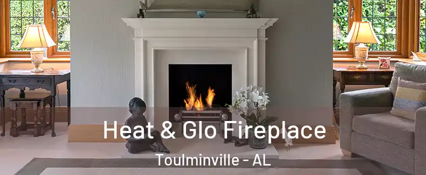 Heat & Glo Fireplace Toulminville - AL