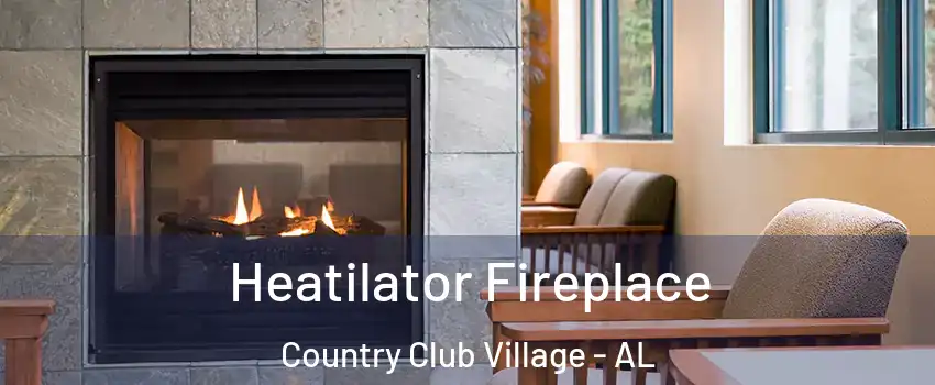 Heatilator Fireplace Country Club Village - AL