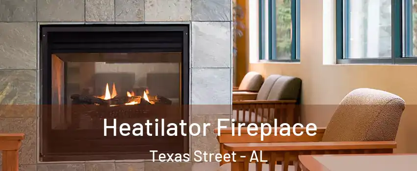 Heatilator Fireplace Texas Street - AL