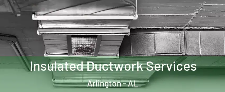 Insulated Ductwork Services Arlington - AL