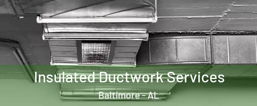 Insulated Ductwork Services Baltimore - AL