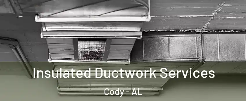 Insulated Ductwork Services Cody - AL