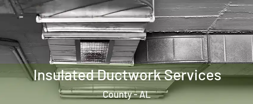 Insulated Ductwork Services County - AL