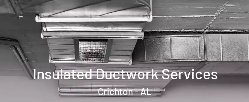 Insulated Ductwork Services Crichton - AL