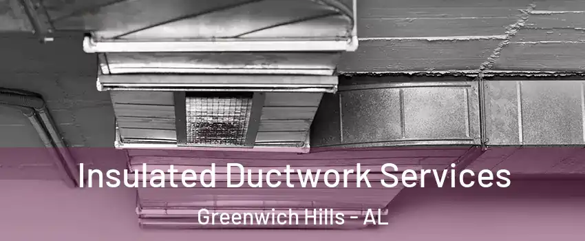 Insulated Ductwork Services Greenwich Hills - AL