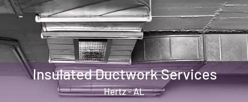 Insulated Ductwork Services Hertz - AL