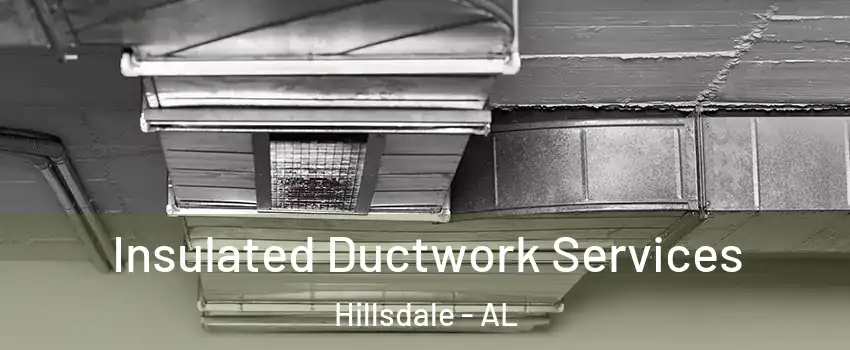 Insulated Ductwork Services Hillsdale - AL