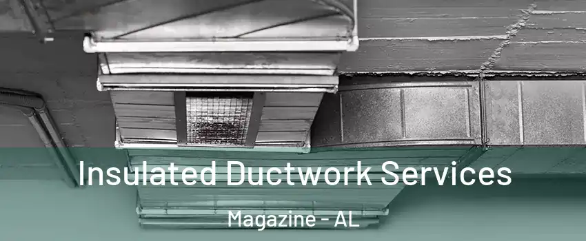 Insulated Ductwork Services Magazine - AL