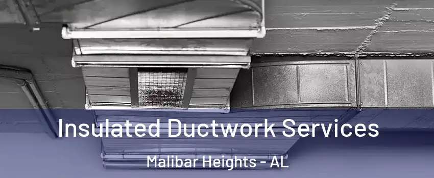 Insulated Ductwork Services Malibar Heights - AL