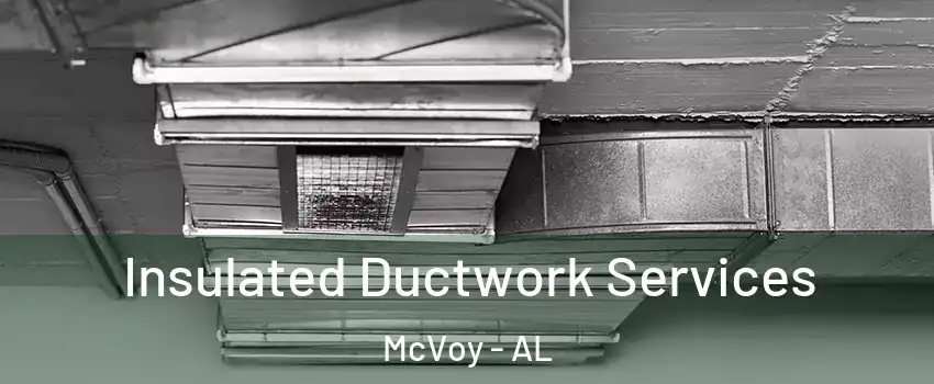 Insulated Ductwork Services McVoy - AL