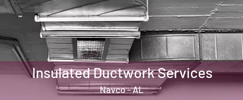 Insulated Ductwork Services Navco - AL