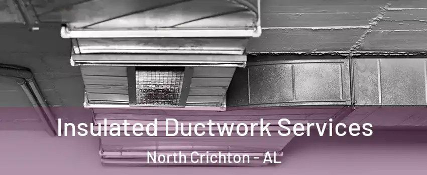 Insulated Ductwork Services North Crichton - AL