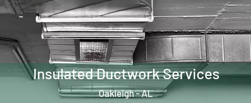 Insulated Ductwork Services Oakleigh - AL