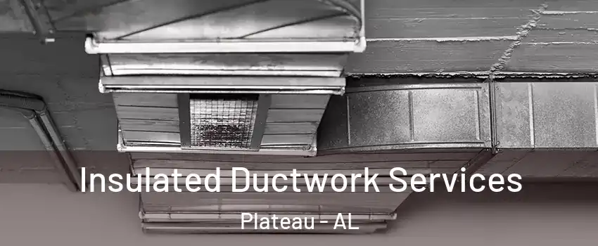 Insulated Ductwork Services Plateau - AL