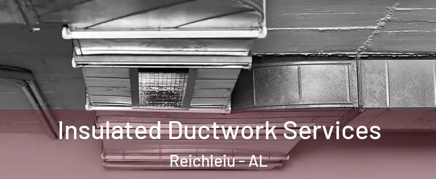 Insulated Ductwork Services Reichleiu - AL