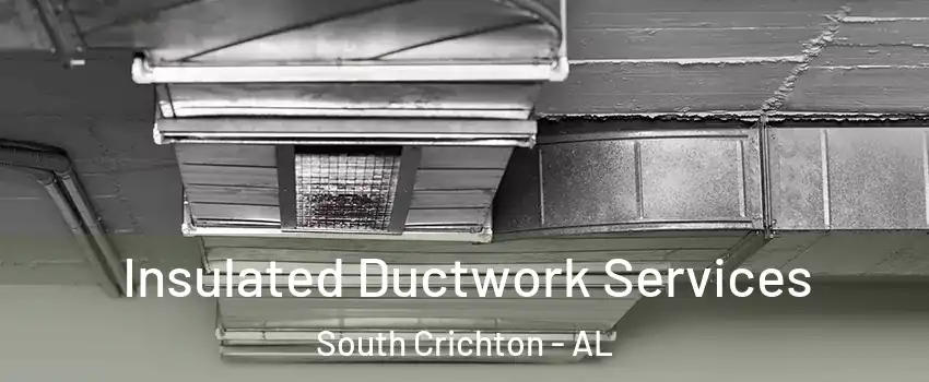 Insulated Ductwork Services South Crichton - AL