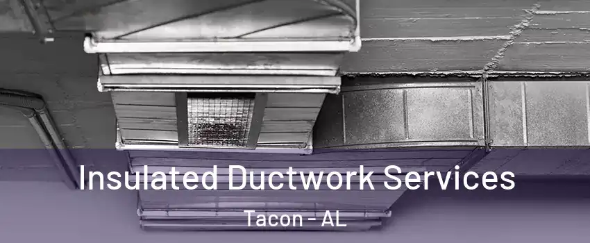 Insulated Ductwork Services Tacon - AL