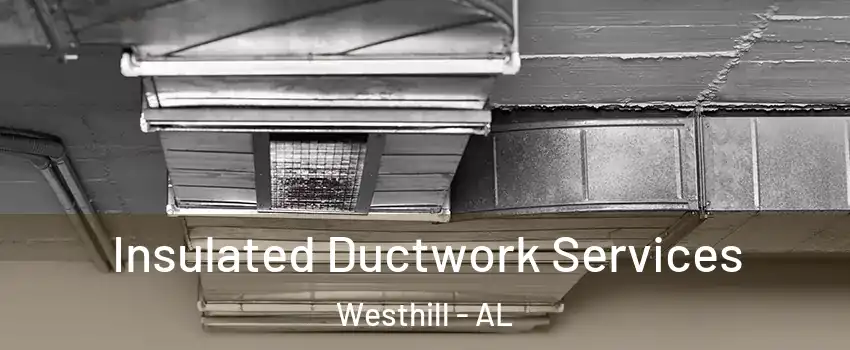 Insulated Ductwork Services Westhill - AL