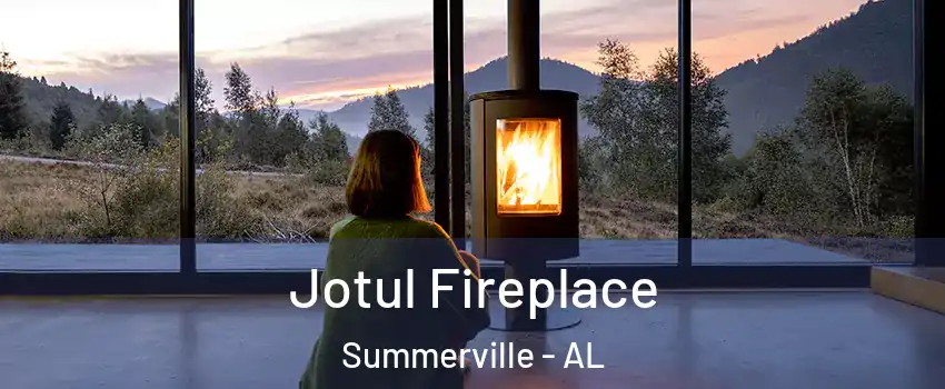 Jotul Fireplace Summerville - AL