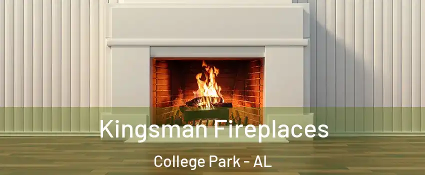 Kingsman Fireplaces College Park - AL