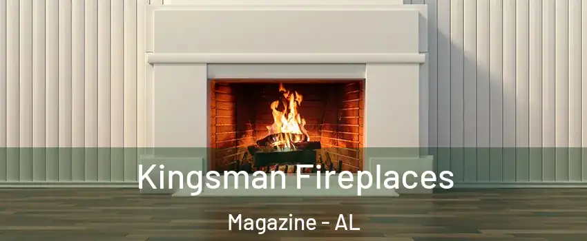 Kingsman Fireplaces Magazine - AL