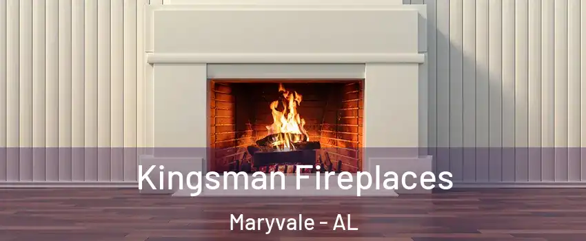 Kingsman Fireplaces Maryvale - AL