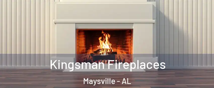 Kingsman Fireplaces Maysville - AL