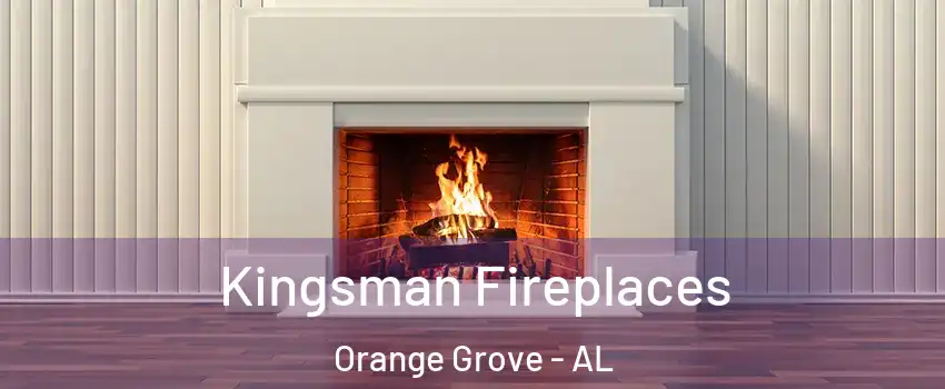 Kingsman Fireplaces Orange Grove - AL