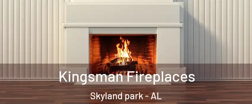 Kingsman Fireplaces Skyland park - AL