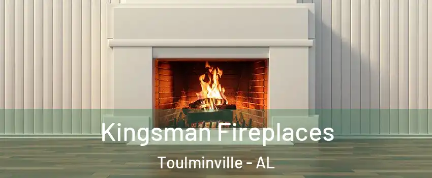 Kingsman Fireplaces Toulminville - AL