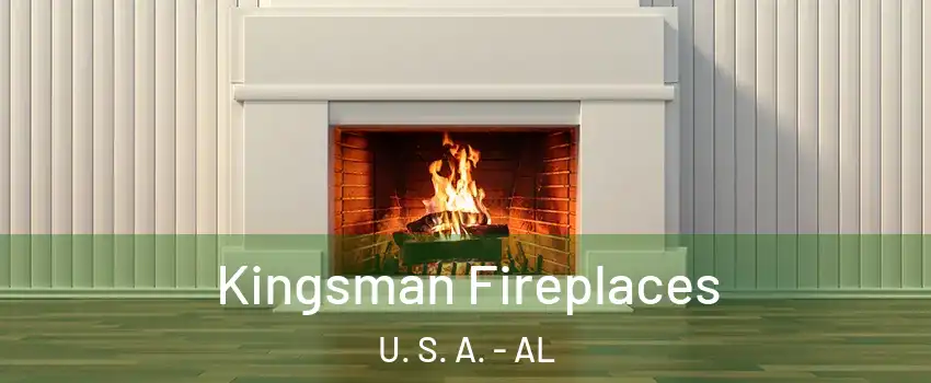Kingsman Fireplaces U. S. A. - AL