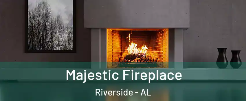 Majestic Fireplace Riverside - AL