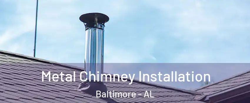 Metal Chimney Installation Baltimore - AL