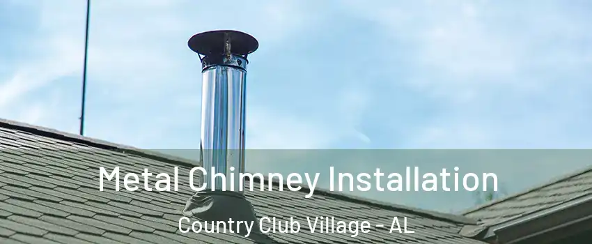 Metal Chimney Installation Country Club Village - AL