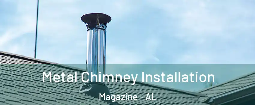 Metal Chimney Installation Magazine - AL