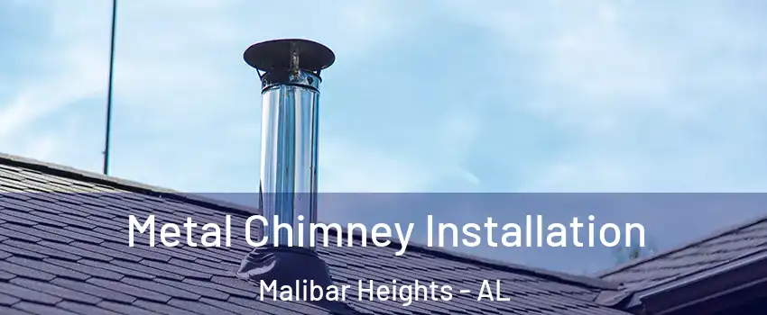 Metal Chimney Installation Malibar Heights - AL
