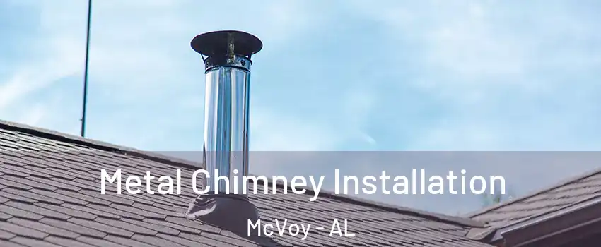 Metal Chimney Installation McVoy - AL